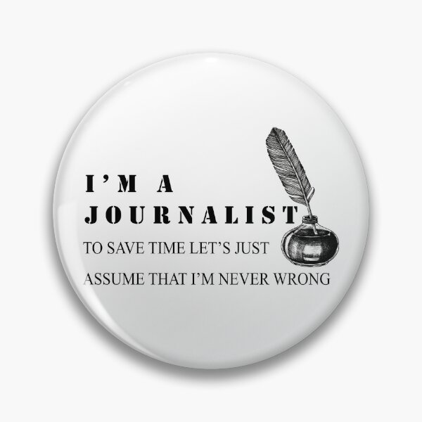 Item preview, I'm a Journalist To Save Time Let's Just Assume I'm Always Right designed and sold by minstore.