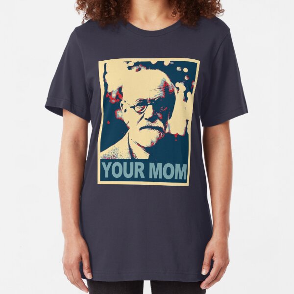 Your MOM - Sigmund Freud Slim Fit T-Shirt