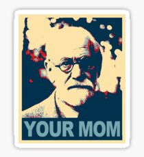 Your MOM - Sigmund Freud Sticker