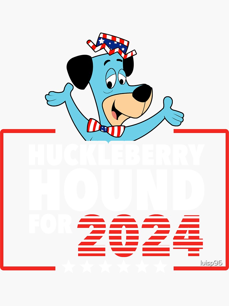 Huckleberry Hound President 2024 USA Sticker For Sale By Luisp96   Bg,f8f8f8 Flat,750x,075,f Pad,750x1000,f8f8f8 