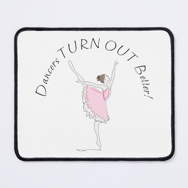 Item preview, Dancers Turn Out Better! Dance humor designed and sold by SSustainable.