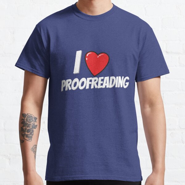 I love proofreading Classic T-Shirt