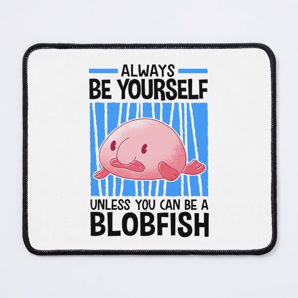 Item preview, Be a blobfish ugly fish meme designed and sold by madgrfx.