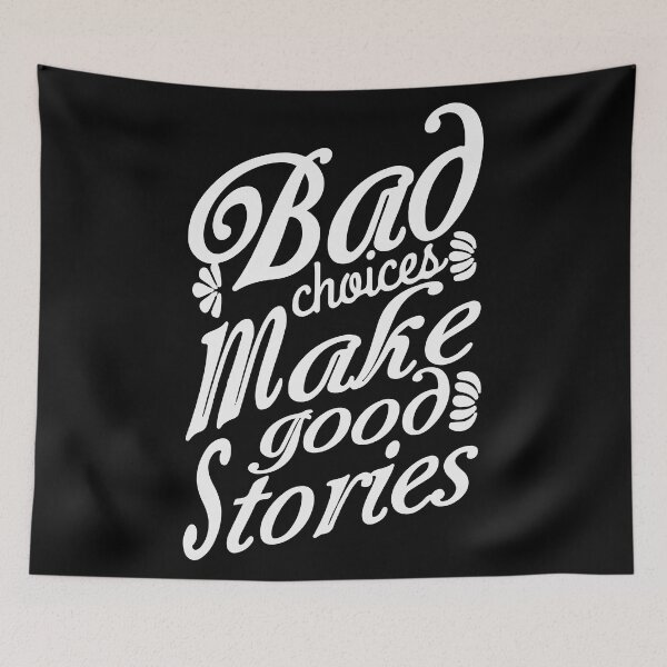 Item preview, Bad Choices make Good Stories designed and sold by Pexilus.