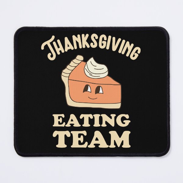 Item preview, Thanksgiving Eating Team - Funny Thanksgiving Desserts Sweets Lover designed and sold by fooderiffic.