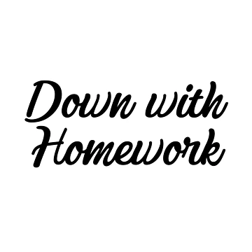 Artwork thumbnail, Down With Homework by CreativelyLoki