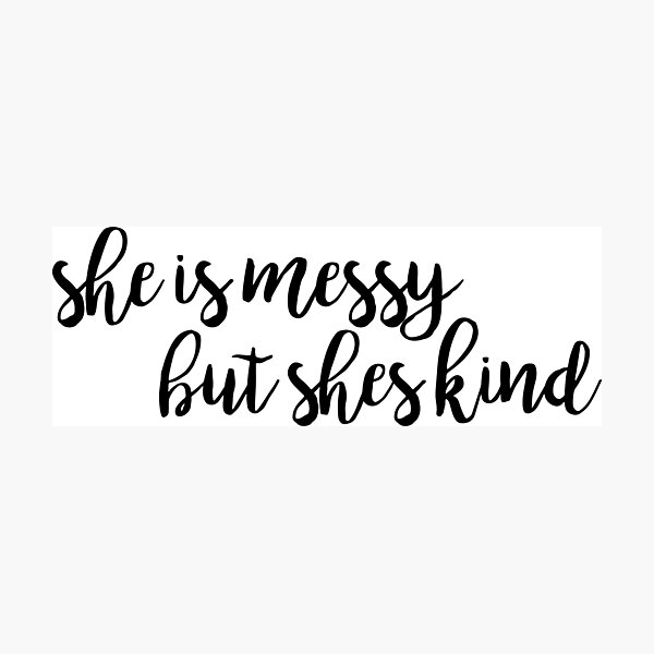 She's messy but she's kind - Waitress Photographic Print