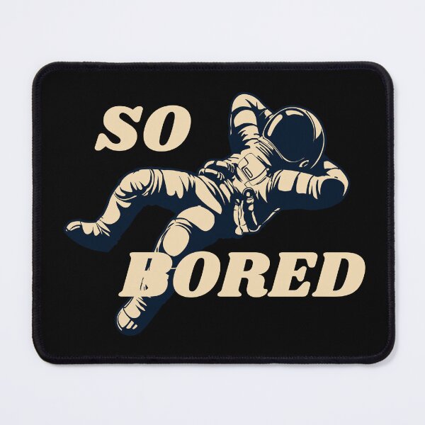 Item preview, So bored! - gifts dor astronomy lovers designed and sold by Dzizasyo.