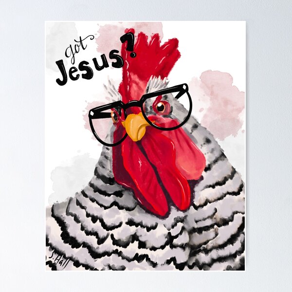 Chicken in Classy Glasses - Got Jesus? Poster