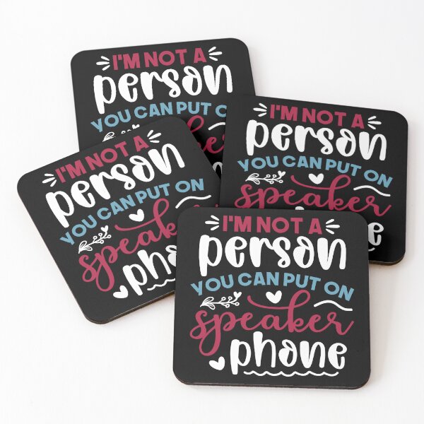 Item preview, Sarcastic Speaker Phone. I'm not a person you can put on speaker phone designed and sold by Deano's Designs.