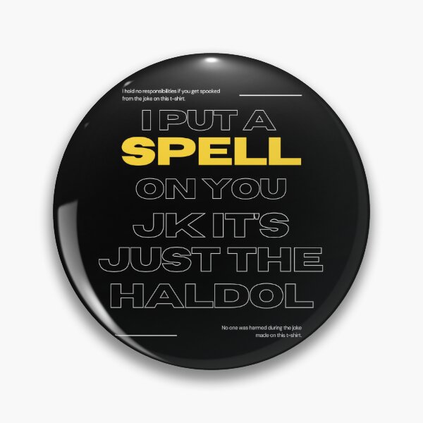 Item preview, i put a spell on you just kiddings it just the haldol designed and sold by Moonlight-tree.