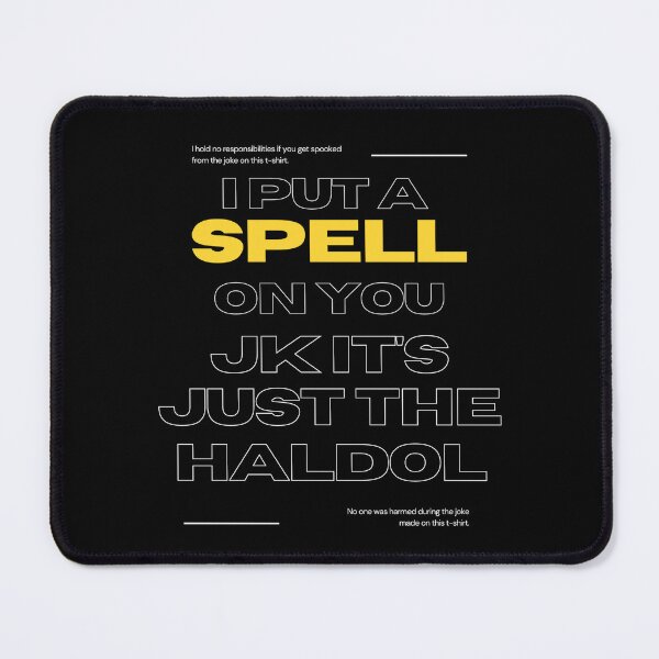 Item preview, i put a spell on you just kiddings it just the haldol designed and sold by Moonlight-tree.