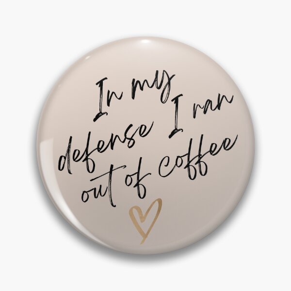 Item preview, In my defense I ran out of coffee - Coffee Quote designed and sold by yococo.