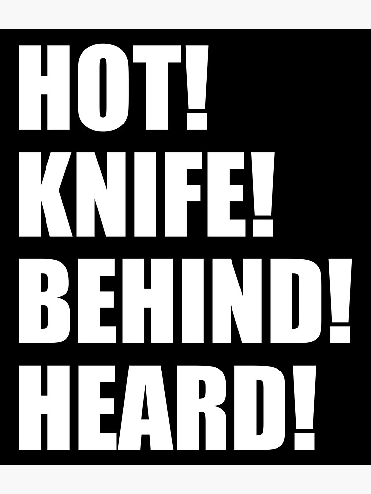 "HOT KNIFE BEHIND HEARD Kitchen Culinary Pastry Chef Funny Design