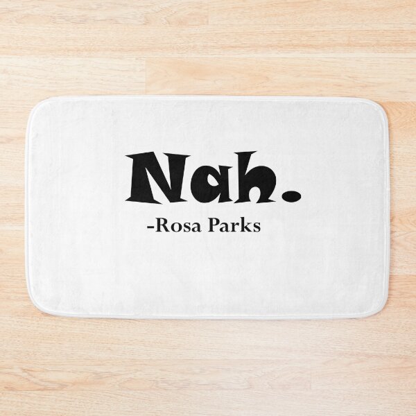 Item preview, Nah Rosa Parks designed and sold by RossDillon.