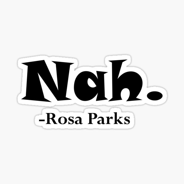Artikel-Vorschau von Nein, Rosa Parks, designt und verkauft von RossDillon.