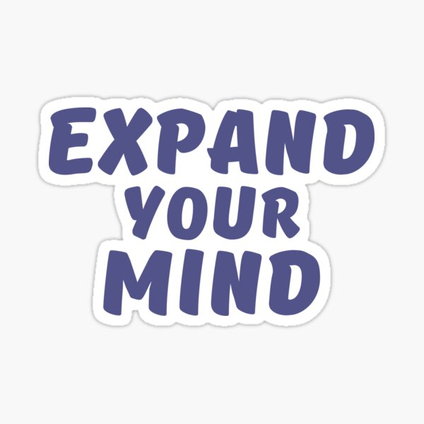 EXPAND YOUR MIND. Sticker