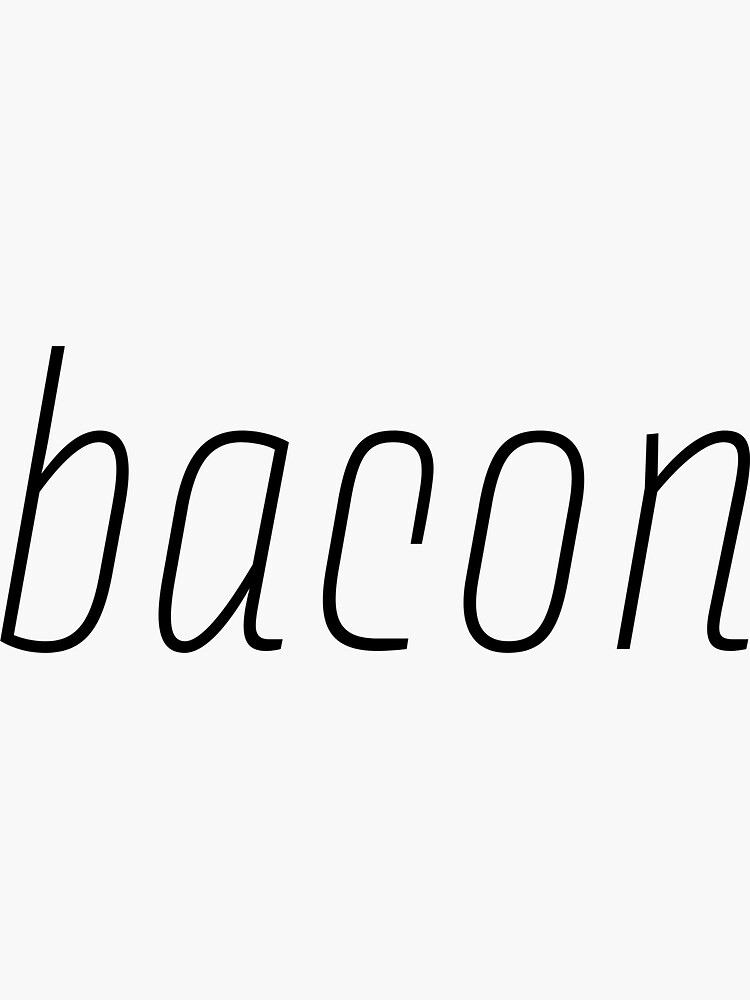 "Bacon in Thin Black Font" Sticker for Sale by TextDesignsOnly Redbubble