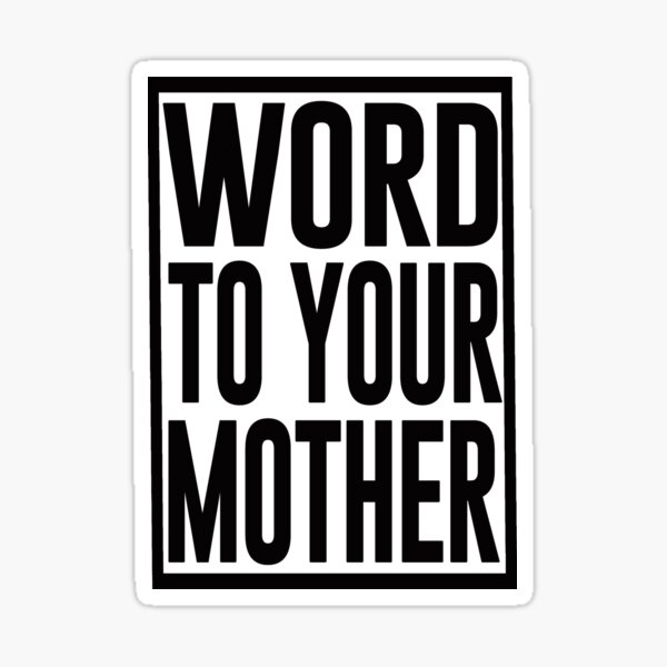 copy-of-funny-word-word-to-your-mother-sticker-for-sale-by