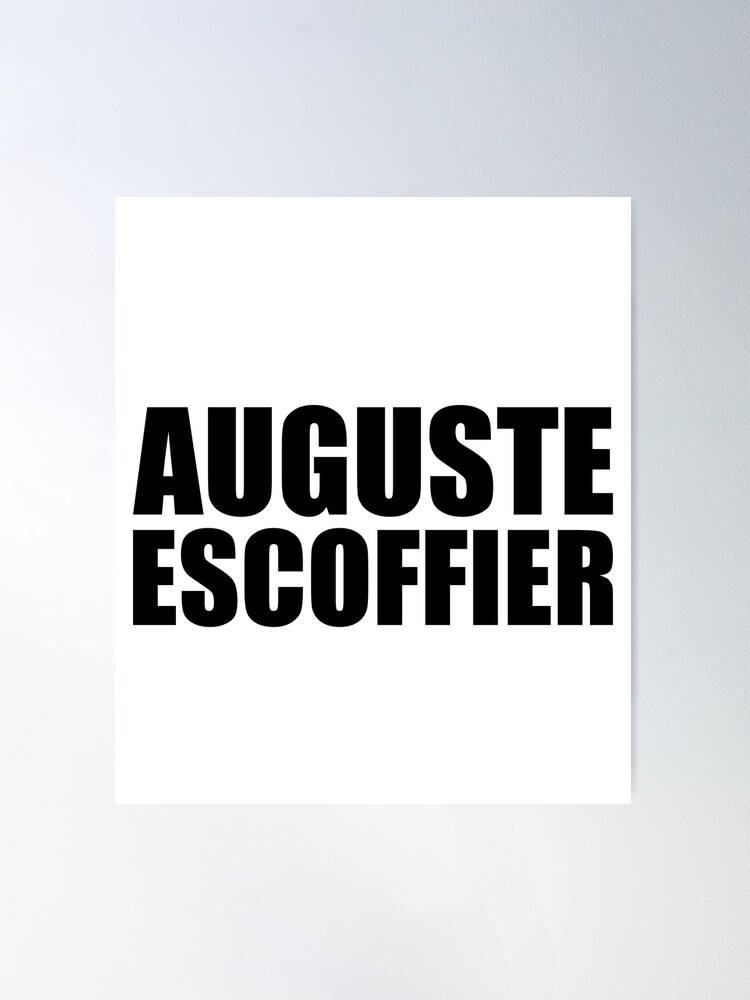 Was Auguste Escoffier the World's First Foodie?