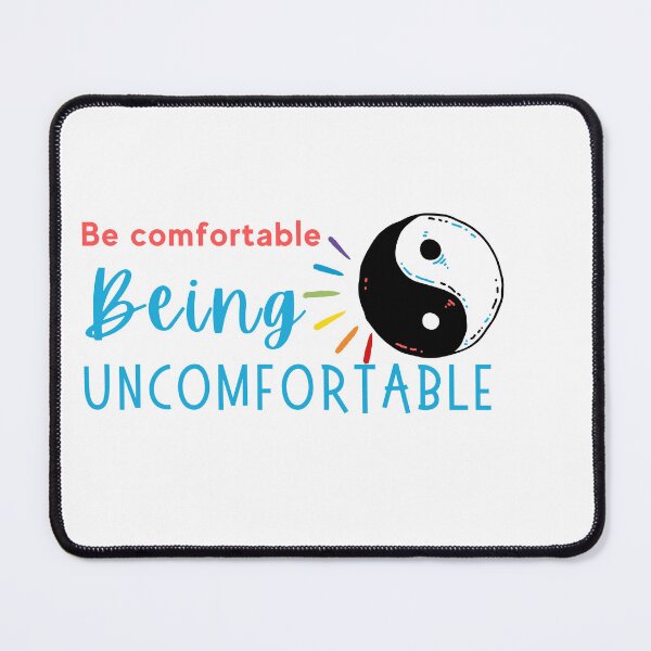 Item preview, Be Comfortable Being Uncomfortable designed and sold by kathyescobar.
