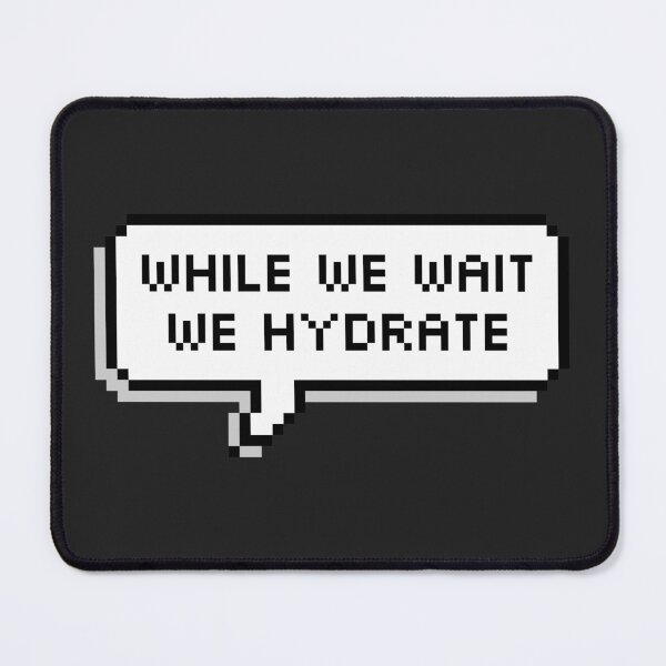 Item preview, While We Wait We Hydrate designed and sold by SocialAtrophy.