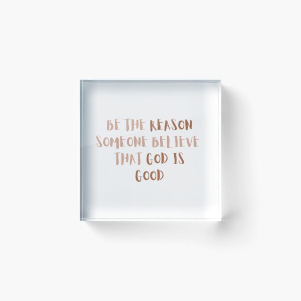 Item preview, Be the reason someone believes that god is good. designed and sold by creative-duo.