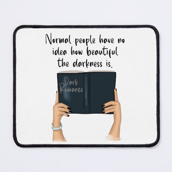 Item preview, Dark Romance, Normal People Have No Idea How Beautiful The Darkness Is designed and sold by MrsWhite518.