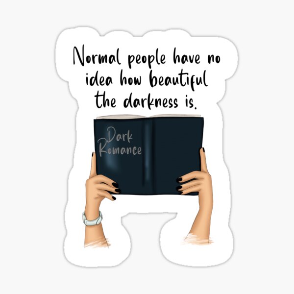 Item preview, Dark Romance, Normal People Have No Idea How Beautiful The Darkness Is designed and sold by MrsWhite518.