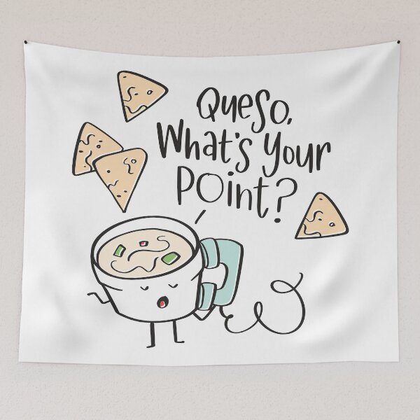 Item preview, Queso, what's your point? designed and sold by BlueZillion.