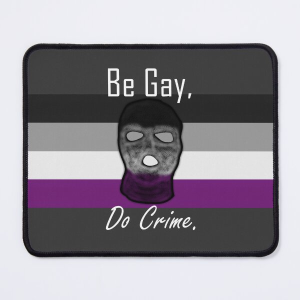 Item preview, Be Gay, Do Crime (Ace8A) designed and sold by SamIsWhat8.