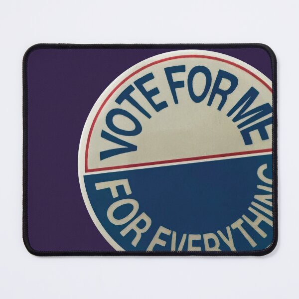 Item preview, Vote Me For Everything designed and sold by Jake Sperling.