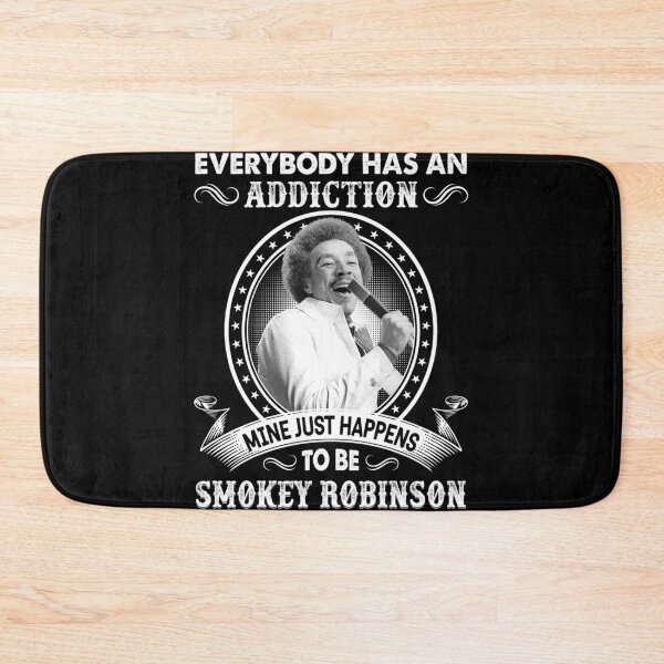 Item preview, Everybody Has An Addiction Mine Just Happens To Be Smokey Art Robinson designed and sold by detreragilsx.