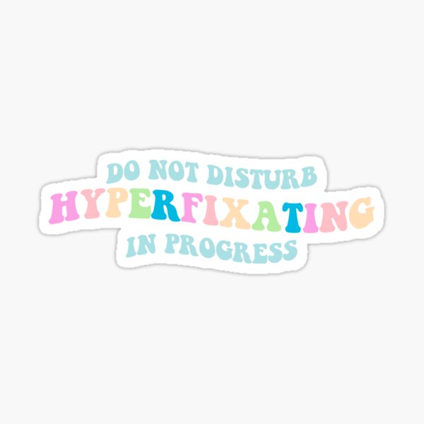 Item preview, Do not disturb Hyperfixating in progress designed and sold by Inclusemuse  Lifestyle.