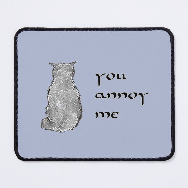 Item preview, Funny Cat You Annoy Me Cute Annoyed Kitty designed and sold by Siela.