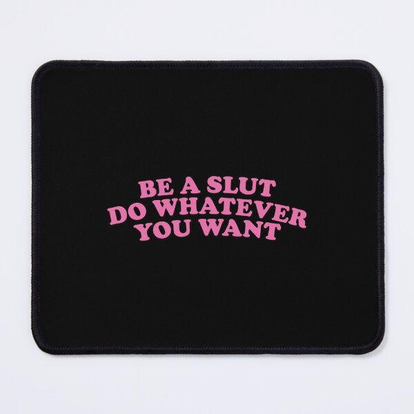 Item preview, BE A SLUT DO WHATEVER YOU WANT  designed and sold by HunterAbner99.