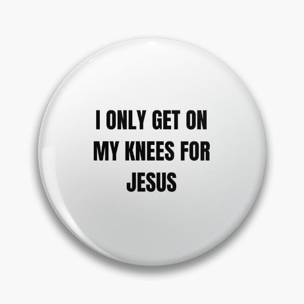 Item preview, I only get on my knees for Jesus designed and sold by mollzfahdays.