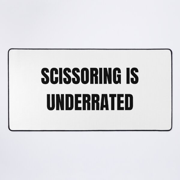 Item preview, Scissoring is underrated designed and sold by mollzfahdays.