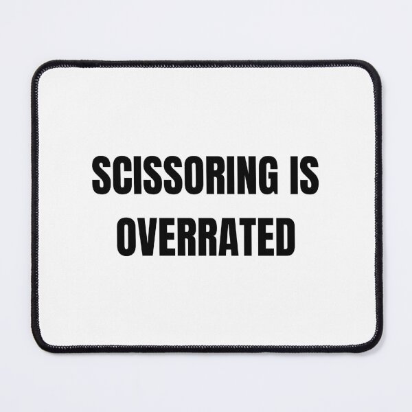 Item preview, Scissoring is overrated designed and sold by mollzfahdays.