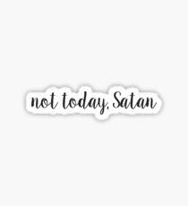 Not today, Satan Sticker