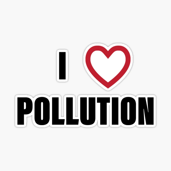 I love pollution Sticker for Sale by RossDillon