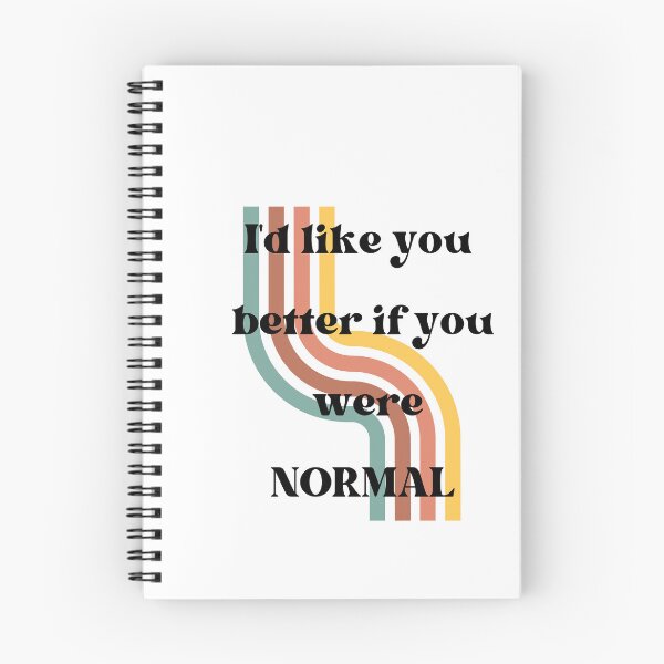 Item preview, I'd like you better if you were normal T-shirt designed and sold by Nerdygirlteez.