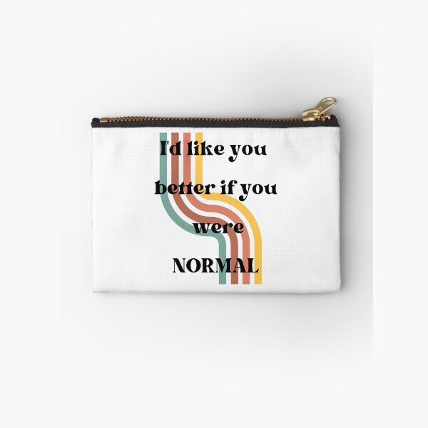 Item preview, I'd like you better if you were normal T-shirt designed and sold by Nerdygirlteez.