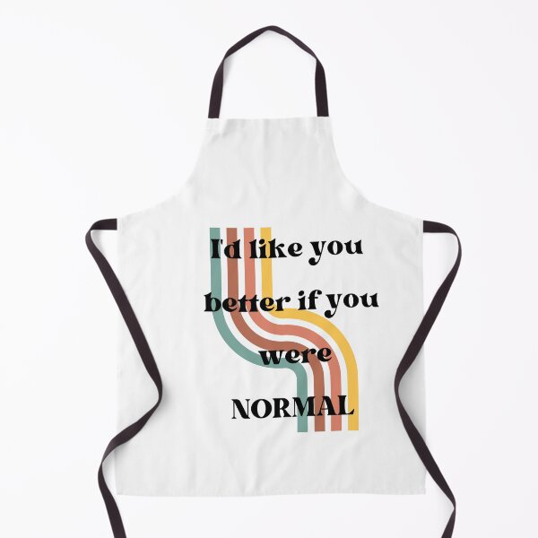 Item preview, I'd like you better if you were normal T-shirt designed and sold by Nerdygirlteez.
