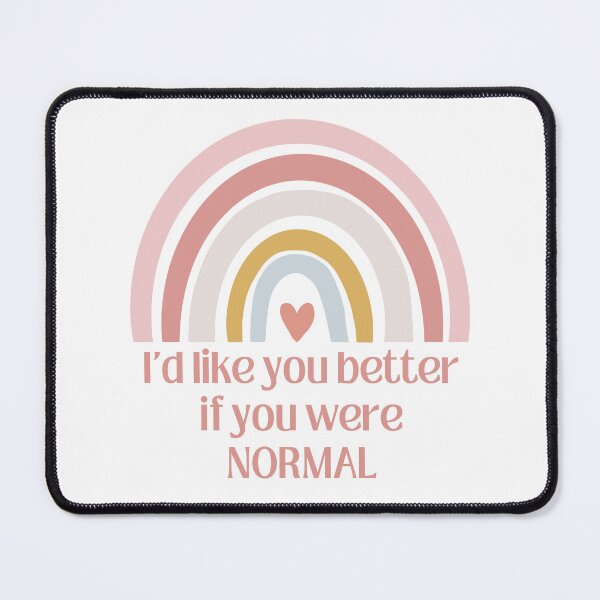 Item preview, I'd like you better if you were normal rainbow T-shirt designed and sold by Nerdygirlteez.