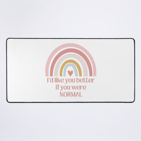 Item preview, I'd like you better if you were normal rainbow T-shirt designed and sold by Nerdygirlteez.