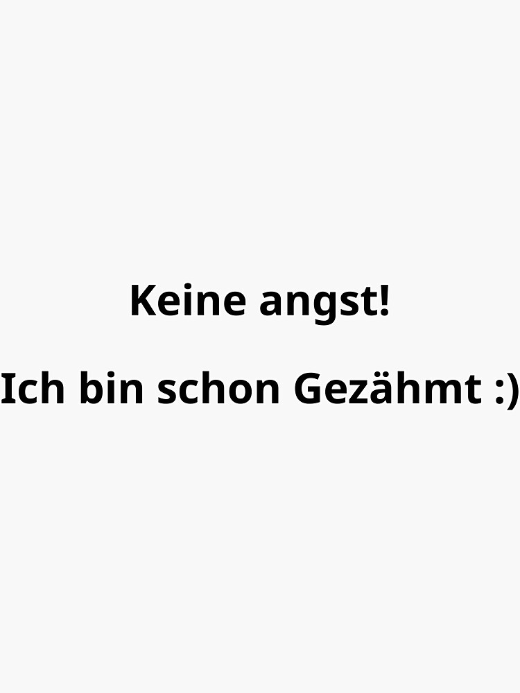 "Lustiger Spruch Keine Angst! Ich bin schon gezähmt" Sticker for Sale