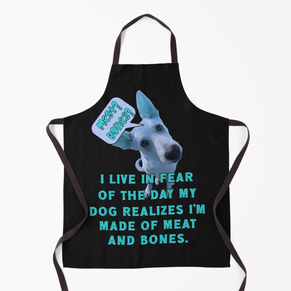 Item preview, Meat and Bones? I Live in Fear of the Day My Dog Realizes I'm Made of Meat and Bones. designed and sold by JoyOfHopeStore.