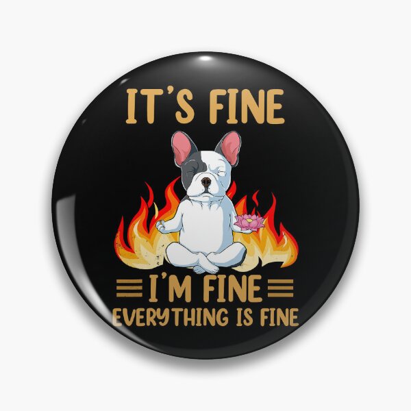Item preview, It's Fine I'm Fine Everything Is Fine Funny French Bulldog designed and sold by Abaddon-art.