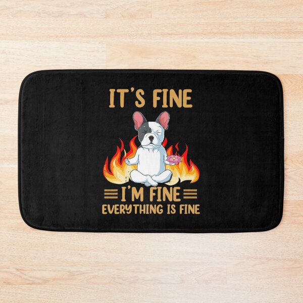 Item preview, It's Fine I'm Fine Everything Is Fine Funny French Bulldog designed and sold by Abaddon-art.